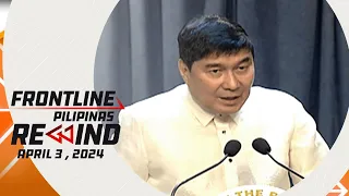 Frontline Pilipinas Rewind | April 3, 2024 #FrontlineRewind