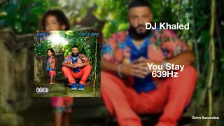 DJ Khaled - You Stay ft. Meek Mill, J Balvin, Lil Baby, Jeremih [639Hz]