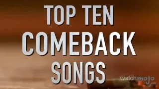 Top 10 Comeback Songs (Quickie)
