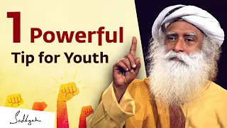 One Powerful Tip for Youth from Sadhguru