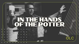 In The Hands Of The Potter | One Life Church Sunday Worship