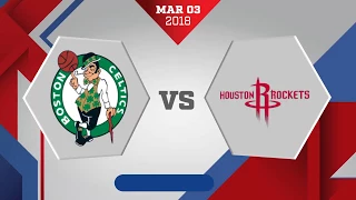 Boston Celtics vs. Houston Rockets - March 3, 2018