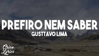 Gusttavo Lima - Prefiro Nem Saber (Letra/Lyrics)