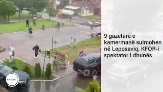 9 gazetarë e kamermanë sulmohen në Leposaviq, KFOR-i spektator i dhunës
