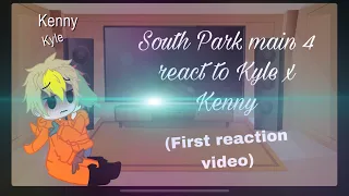 South Park main 4 react to Kyle x Kenny(first reaction video)