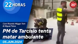 22 horas - PM de Tarcísio tenta matar ambulante 05.06.24