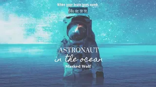 Vietsub | Astronaut in the Ocean - Masked Wolf ft G-Eazy & DDG (Remix) | Lyrics Video