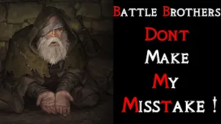 DONT make my Misstake ! | Battle Brothers