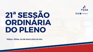 21ª SESSÃO ORDINÁRIA DO PLENO  [02/05/2023 às 10h] .