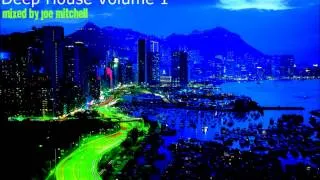 Deep House Volume 1 - mixed by Joe Mitchell