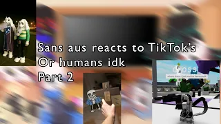 Sans aus reacts to random TikTok’s or humans idk || part 2 || made by maidkitty