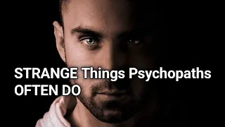 8 Strange Behavior Often Linked To Psychopathy