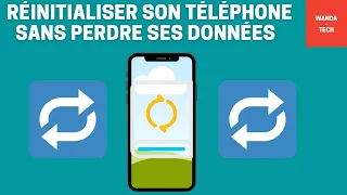 Comment réinitialiser son téléphone sans perdre ses données