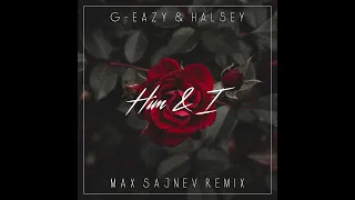 G-Eazy & Halsey - Him & I (Max Sajnev Remix)