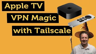 One AppleTV, Three VPN Services: Tailscale's Ultimate Setup Guide