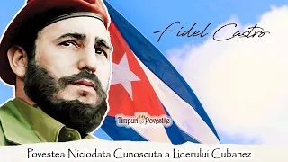 Fidel Castro * Povestea Neștiută a Dictatorului Cubanez