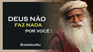 DEUS NÃO VAI FAZER NADA POR VOCÊ, SADHGURU DUBLADO