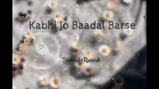 Kabhi Jo Baadal Barse {Slowed + Reverb} | #Arijit Singh | Use Headphones for Better🎧