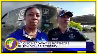 Police Making Headway in Portmore Multi-million Dollar Robbery | TVJ News