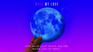 Wale - My Love (feat. Major Lazer, Wizkid, & Dua Lipa) [Major Lazer VIP Remix]