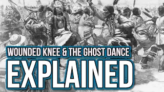 Wounded Knee Massacre and Ghost Dance Explained