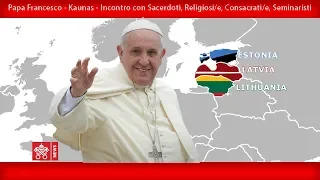 Papa Francesco - Kaunas – Incontro con il clero 23092018