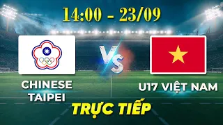 U17 VIỆT NAM - U17 CHINESE TAIPEI | TẤN CÔNG RỰC LỬA