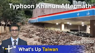 Typhoon Khanun Aftermath, What's Up Taiwan – News at 14:00, August 7, 2023 | TaiwanPlus News