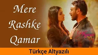 Mere Rashke Qamar - Türkçe Alt Yazılı | Baadshaho