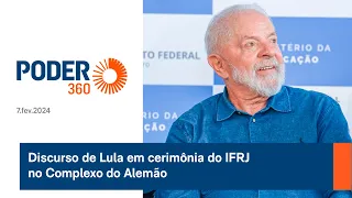 Discurso de Lula em cerimônia do IFRJ no Complexo do Alemão