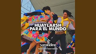 Huaylarsh para el Mundo (En Vivo)