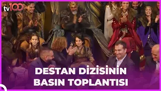 Destan dizisinin basın toplantısında neler yaşandı?