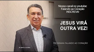 JESUS VIRÁ OUTRA VEZ! | Programa Falando ao Coração | Pr.Gentil R.Oliveira