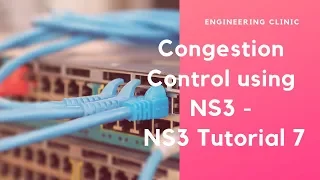 TCP Congestion Control using NS3 - NS3 # tutorial 7