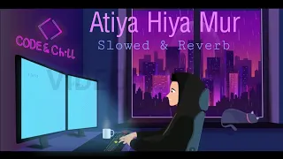 Atiya Hiya Mur [Slowed and reverb] lofi mix - Zubeen Garg