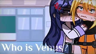 💢☠️Who is Venus?!☠️💢||meme/Gacha [Naruto/Menma?] ✨GC:MenmaHina✨