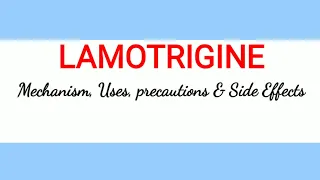 Lamotrigine  - Mechanism, Uses, Precautions & Side Effects