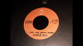 Charlie Rich - I Feel Like Going Home