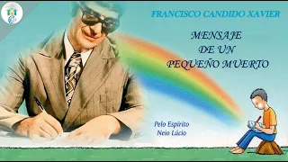 MENSAJE DE UN PEQUEÑO MUERTO, FRANCISCO CANDIDO XAVIER, ESPIRITISMO, AUDIOLIBRO