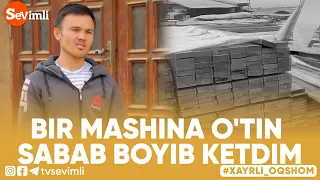 Xayrli Oqshom - BIR MASHINA O'TIN SABAB BOYIB KETDIM