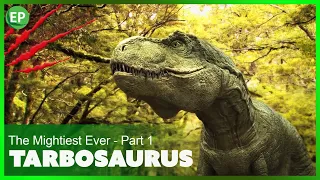 Tarbosaurus - The Mightiest Ever - Part 1 | Dinosaurs documentary