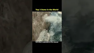 Top 3 Dangerous Dams In the World