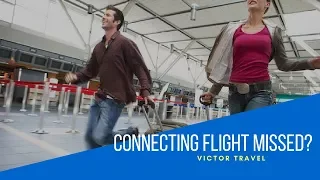What to do if you miss your connecting flight? | Victor Travel