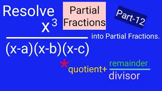 Resolve x^3/(x-a)(x-b)(x-c) into Partial Fractions|Partial Fractions|Lec194