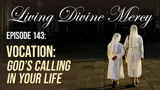 Vocations - Living Divine Mercy (EWTN) Ep. 143 with Fr. Donald Calloway, MIC