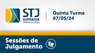 Quinta Turma - STJ - 07/05/2024