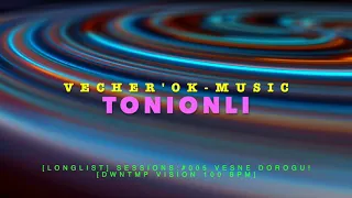 Acid Pauli-Sutra-andhim-Bob Moses-Rhye etc.[LONGLIST] SESSIONS:#005 TONiONLi VESNE DOROGU! [100 BPM]