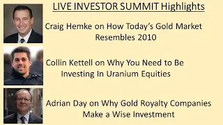 Live Investor Summit Highlights Featuring Craig Hemke, Collin Kettell & Adrian Day