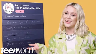 Zara Larsson Creates The Playlist of Her Life | Teen Vogue