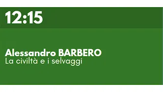 Alessandro BARBERO - La civiltà e i selvaggi